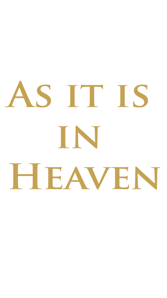 as it is in&nbsp;heaven